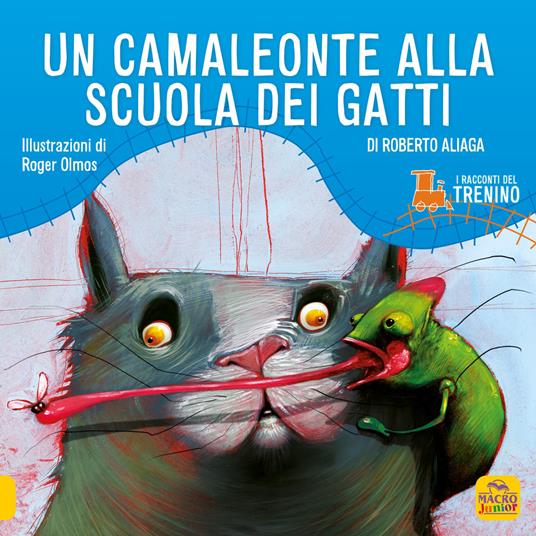 I racconti del trenino. Un camaleonte alla scuola dei gatti - Roberto Aliaga,Roger Olmos - copertina