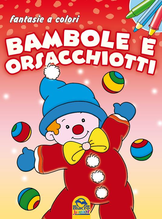Bambole e orsacchiotti. Fantasie a colori. Ediz. illustrata - copertina