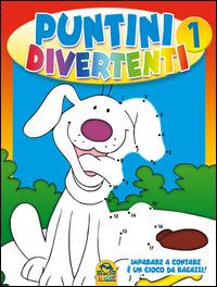 Puntini divertenti. Imparare a contare è un gioco da ragazzi. Vol. 1 - copertina