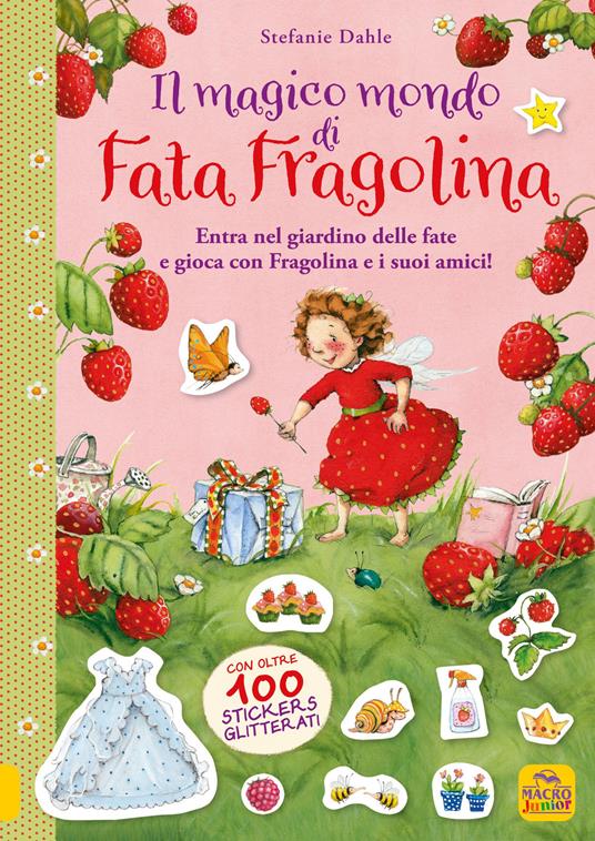 Il magico mondo di Fata Fragolina. Entra nel giardino delle fate e gioca con Fragolina e i suoi amici! Con adesivi. Ediz. a colori - Stefanie Dahle - copertina
