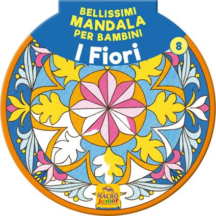 Bellissimi mandala per bambini. Vol. 8: I fiori - copertina