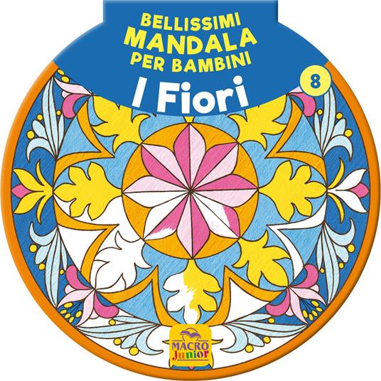 Bellissimi mandala per bambini. Vol. 8: I fiori - copertina