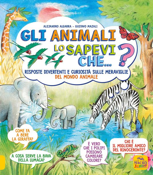 Lo sapevi che...? Gli animali - Alejandro Algarra,Gustavo Mazali - copertina