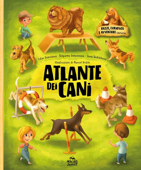 Atlante dei cani. Razze curiosità e avventure canine. Ediz. a colori - Ester Dobiasova,Stepánka Sekaninova,Jana Sedlácková - copertina