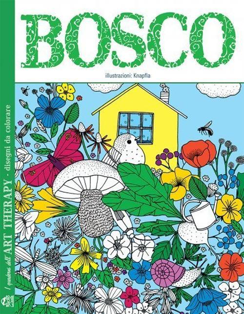 Bosco. I quaderni dell'art therapy. 100 disegni da colorare - Knapfla - copertina