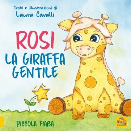 Rosi, giraffa gentile. Piccola fiaba. Ediz. a colori - Laura Cavalli - copertina