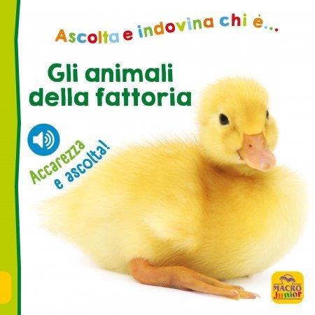 Gli animali della fattoria. Ascolta e indovina chi è... Ascolta e accarezza! - copertina