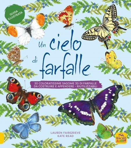 Un cielo di farfalle. 20 coloratissime sagome 3D di farfalle da costruire e appendere, riutilizzabili - Lauren Fairgrieve,Kate Read - copertina
