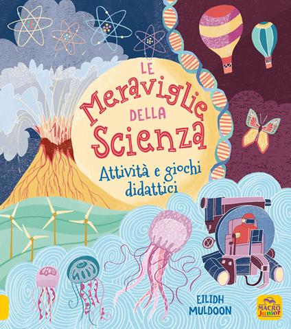 Le meraviglie della scienza. Attività e giochi didattici. Ediz. a colori - Eilidh Muldoon,Lisa Regan - copertina