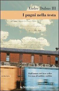 I pugni nella testa. Storia di un'adolescenza - Andre III Dubus - copertina