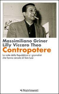 Contropotere. La notte della Repubblica e i giornalisti che hanno cercato di fare luce - Massimiliano Griner,Lilly Viccaro Theo - copertina