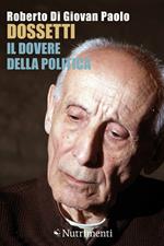 Dossetti, il dovere della politica. Perché oggi non possiamo non dirci dossettiani