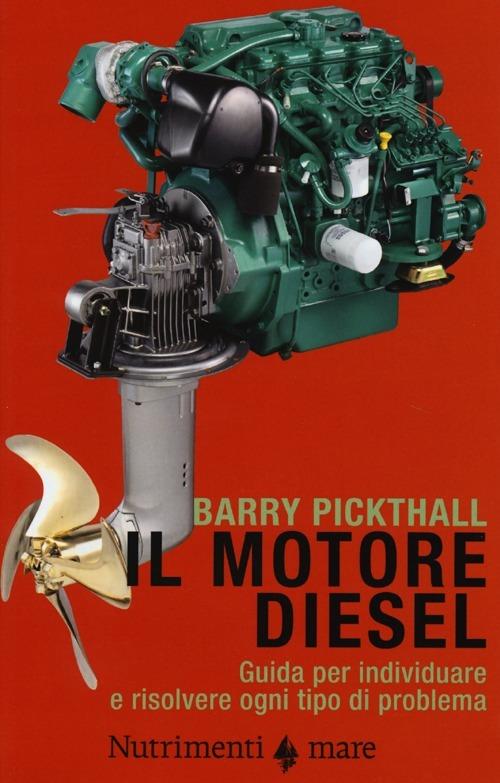 Il motore diesel. Guida per individuare e risolvere ogni tipo di problema - Barry Pickthall - copertina