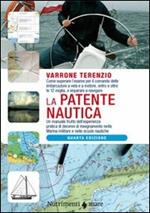 La patente nautica. Come superare l'esame per il comando delle imbarcazioni a vela e a motore, entro e oltre le 12 miglia, e imparare a navigare