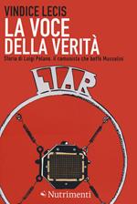 La voce della verità. Storia di Luigi Polano, il comunista che beffò Mussolini