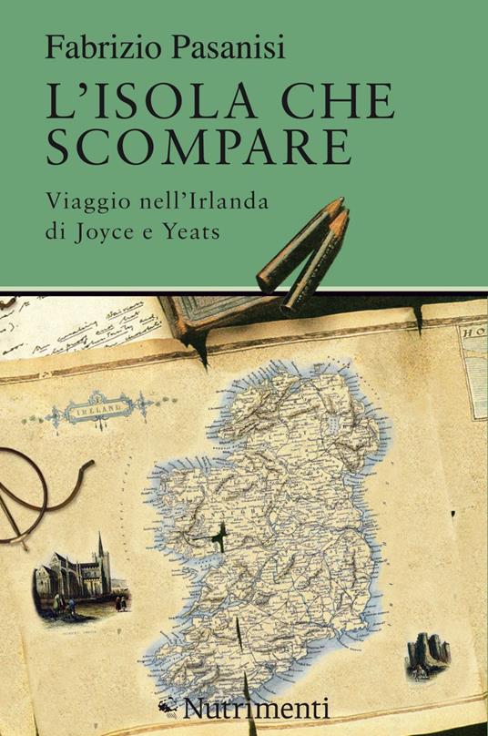 L' isola che scompare. Viaggio nell'Irlanda di Joyce e Yeats - Fabrizio Pasanisi - ebook