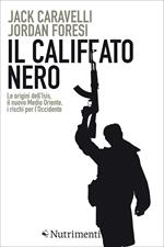 Il califfato nero. Le origini dell'ISIS, il nuovo Medio Oriente, i rischi per l'Occidente