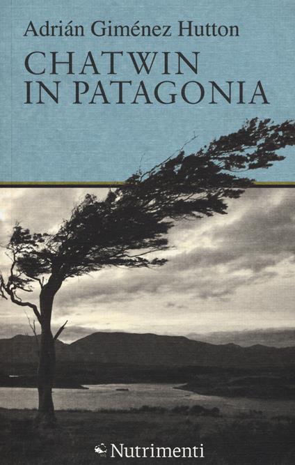 Chatwin in Patagonia - Adrián Giménez Hutton - copertina