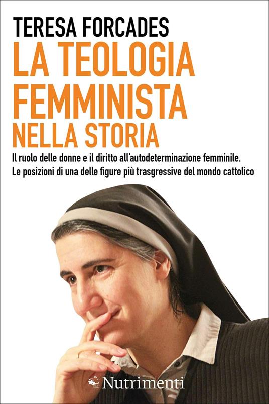 La teologia femminista nella storia. Il ruolo delle donne e il diritto all'autodeterminazione femminile. Le posizioni di una delle figure più trasgressive del mondo cattolico - Teresa Forcades,Andrea De Lotto - ebook