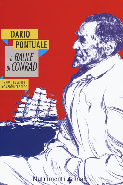 Il baule di Conrad. Le navi, i viaggi e i compagni di bordo - Dario Pontuale - copertina