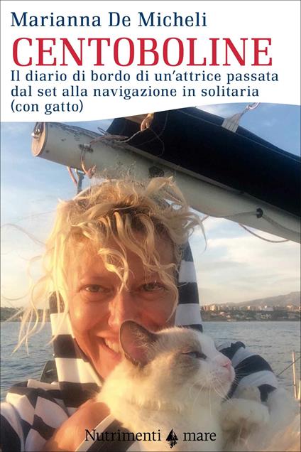 Centoboline. Il diario di bordo di un'attrice passata dal set alla navigazione in solitaria (con gatto) - Marianna De Micheli - ebook