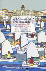 La Barcolana dei bambini. In barca con Elsa da Napoli a Trieste. Ediz. a colori