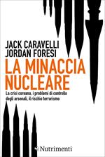 La minaccia nucleare. La crisi coreana, i problemi di controllo degli arsenali, il rischio terrorismo