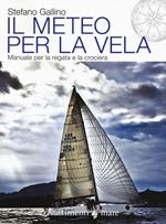 Il meteo per la vela. Manuale per la regata e la crociera