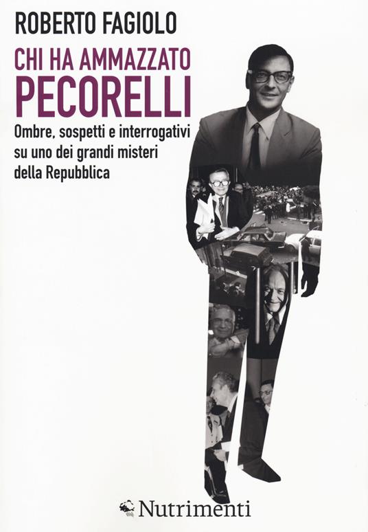 Chi ha ammazzato Pecorelli. Ombre, sospetti e interrogativi su uno dei grandi misteri della Repubblica - Roberto Fagiolo - copertina