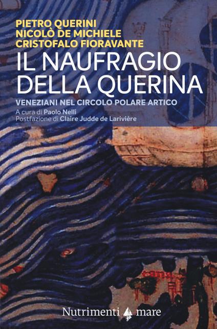 Il naufragio della Querina. Veneziani nel circolo polare artico - Pietro Querini,Nicolò De Michiele,Cristofalo Fioravante - copertina