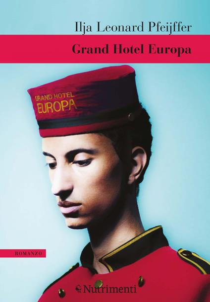 Grand Hotel Europa - Ilja Leonard Pfeijffer,Claudia Cozzi - ebook