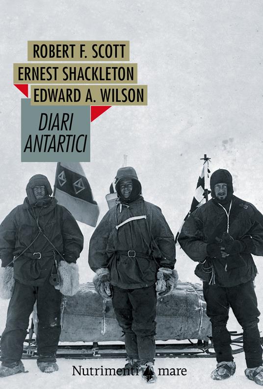 Diari antartici - Robert F. Scott,Ernest Shackleton,Edward O. Wilson - copertina