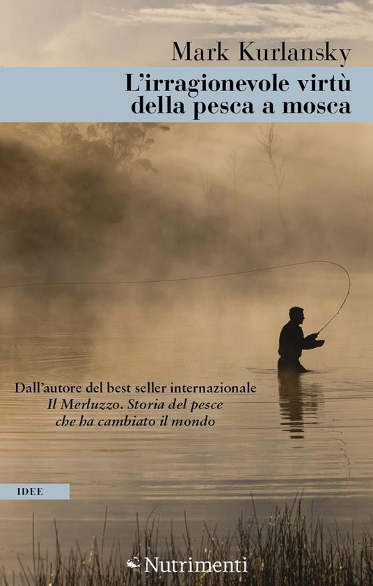 L'irragionevole virtù della pesca a mosca - Mark Kurlansky - copertina