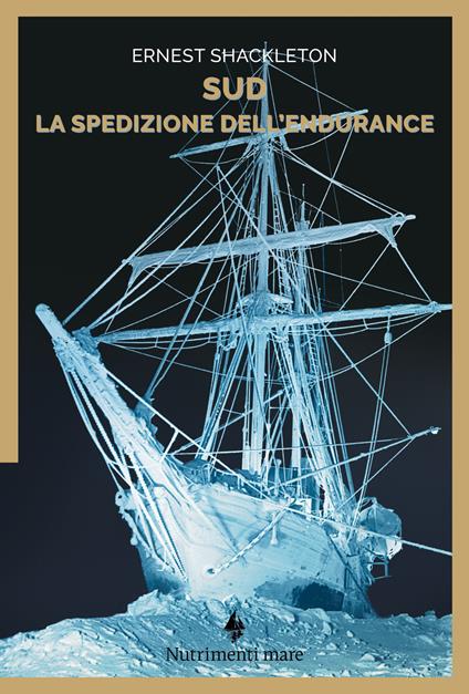 Sud. La spedizione dell'Endurance - Ernest Shackleton,Filippo Tuena - copertina