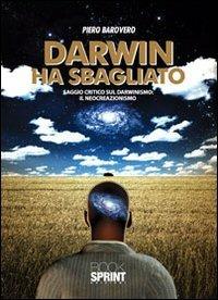 Darwin ha sbagliato. Saggio critico sul darwinismo: il neocreazionismo - Piero Barovero - copertina