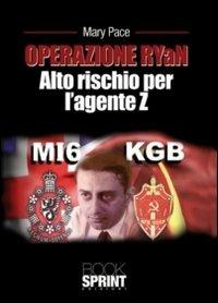 Operazione RYaN. Alto rischio per l'agente Z - Mary Pace - copertina