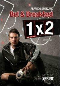 Bet & breakfast. 1X2 - Alfredo Spezzano - copertina