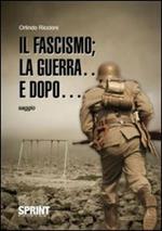 Il fascismo; la guerra... e dopo...