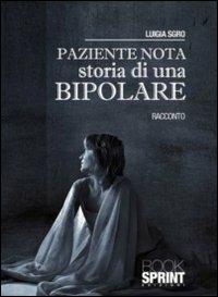 Paziente nota. Storia di una bipolare - Luigia Sgro - copertina