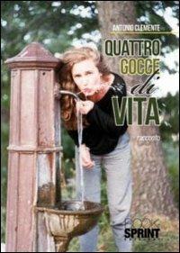Quattro gocce di vita - Antonio Clemente - copertina