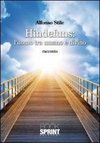 Hindefuns: l'uomo tra umano e divino - Alfonso Stile - copertina
