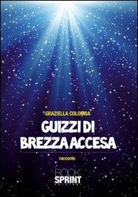 Guizzi di brezza accesa - Graziella Colomba - copertina