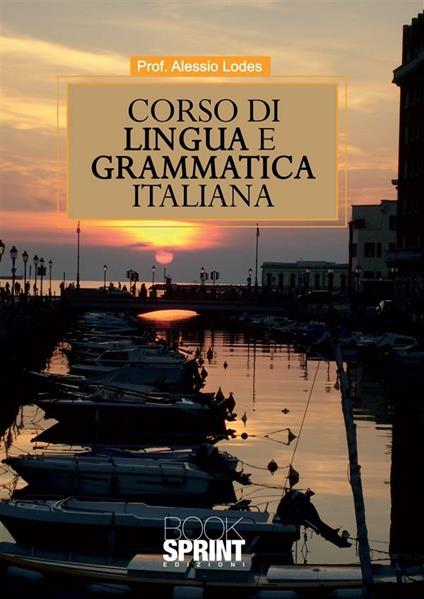 Corso di lingua e grammatica italiana - Alessio Lodes - ebook