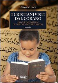 I cristiani visti dal Corano. Più che opportuno il dialogo interreligioso - Giacomo Korn - copertina