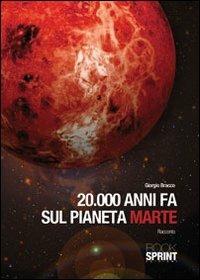 20000 anni fa sul pianeta Marte - Giorgio Bracco - copertina