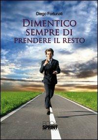 Dimentico sempre di prendere il resto - Diego Fortunati - copertina