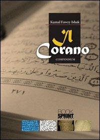 Il Corano. Compendium. Storia critica - Kamal Fawzy Ishak - copertina