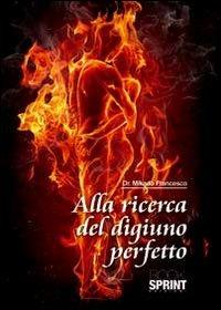 Alla ricerca del digiuno perfetto - Francesco Mikado - copertina