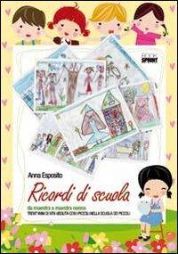 Ricordi di scuola. Da maestra a maestra nonna. Trent'anni di vita vissuta - Anna Esposito - copertina