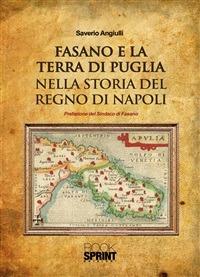 Fasano e la terra di Puglia nella storia del Regno di Napoli - Saverio Angiulli - ebook